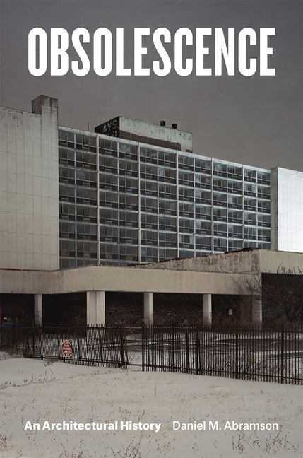 Obsolescence: An Architectural History University of Chicago Press