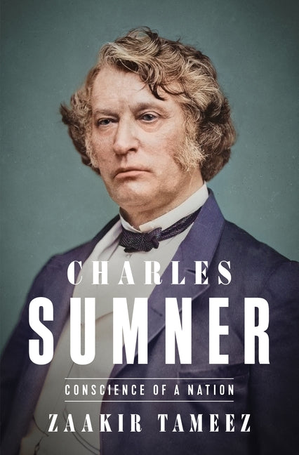 Charles Sumner: Conscience of a Nation Henry Holt & Company