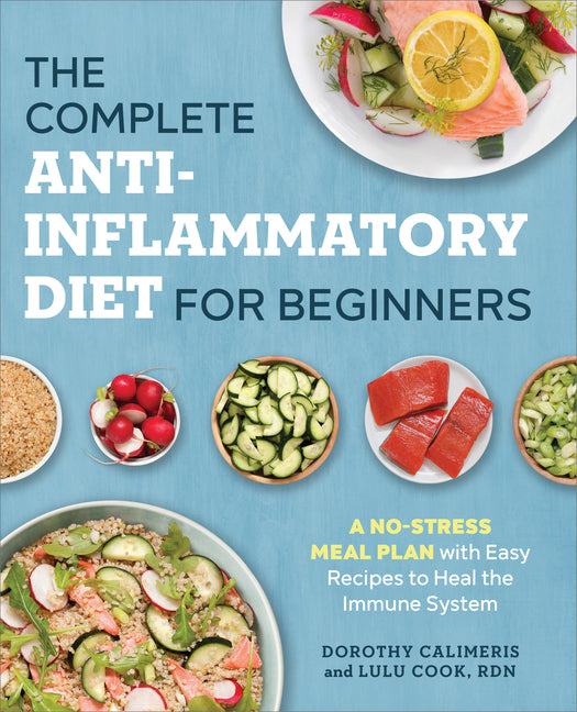 The Complete Anti-Inflammatory Diet for Beginners: A No-Stress Meal Plan with Easy Recipes to Heal the Immune System Callisto