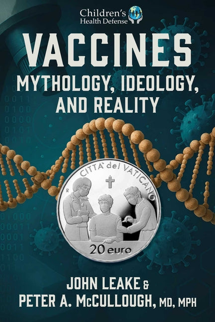 Vaccines: Mythology, Ideology, and Reality Childrens Health Defense Books