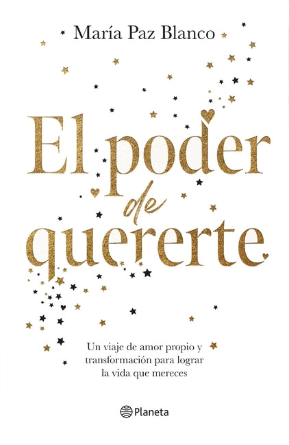 El Poder de Quererte: Un Viaje de Amor Propio Y Transformación Para Lograr La Vida Que Mereces / The Power of Loving You Planeta Publishing