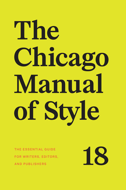 The Chicago Manual of Style, 18th Edition University of Chicago Press
