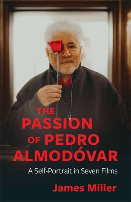 The Passion of Pedro Almodóvar: A Self-Portrait in Seven Films Columbia University Press