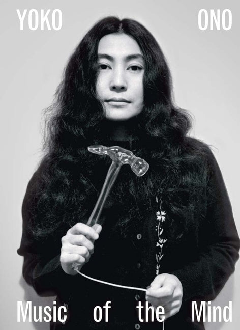 Yoko Ono: Music of the Mind Yale University Press