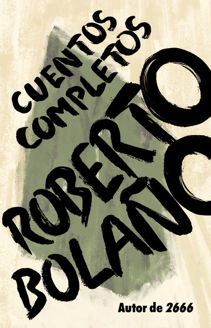 Roberto Bolaño: Cuentos Completos / Complete Stories Vintage Espanol