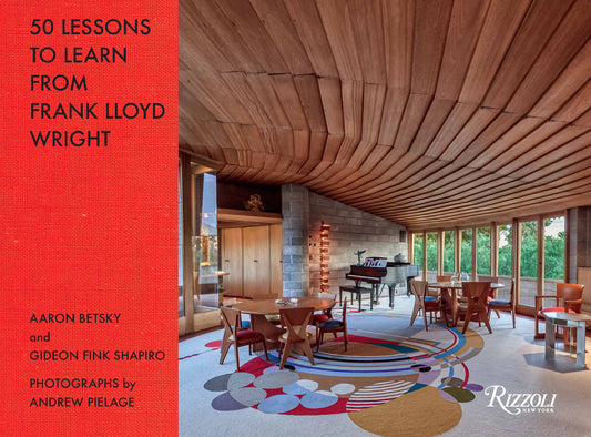 50 Lessons to Learn from Frank Lloyd Wright Rizzoli International Publications