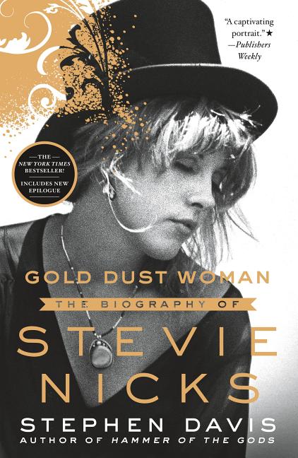 Gold Dust Woman: The Biography of Stevie Nicks St. Martin's Griffin