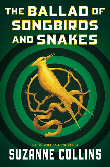The Ballad of Songbirds and Snakes (a Hunger Games Novel) Scholastic Press