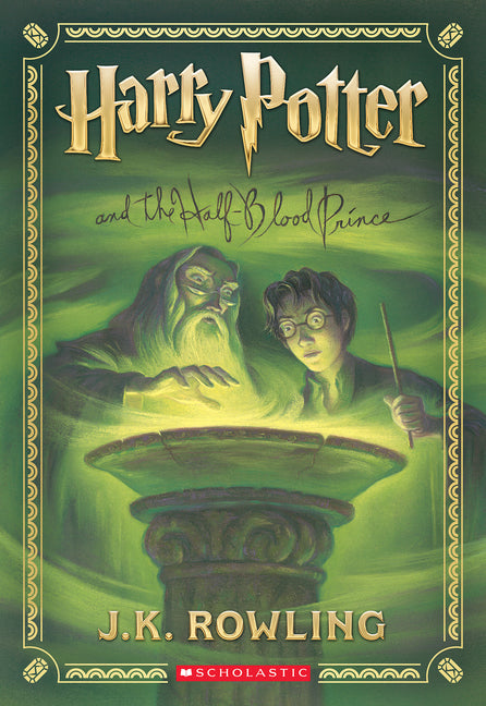 Harry Potter and the Half-Blood Prince (Harry Potter, Book 6) Scholastic Inc.