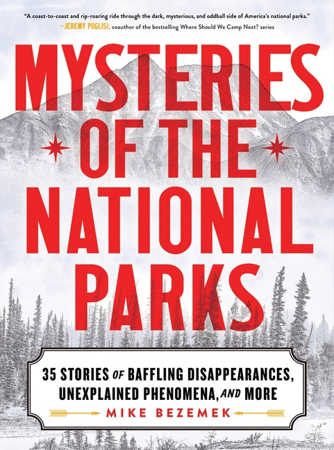 Mysteries of the National Parks: 35 Stories of Baffling Disappearances, Unexplained Phenomena, and More Sourcebooks