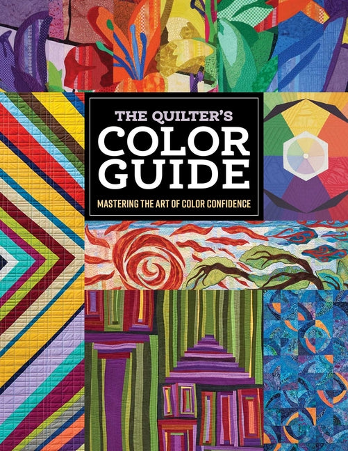 Quilter's Color Guide: Mastering the Art of Color Confidence C&T Publishing