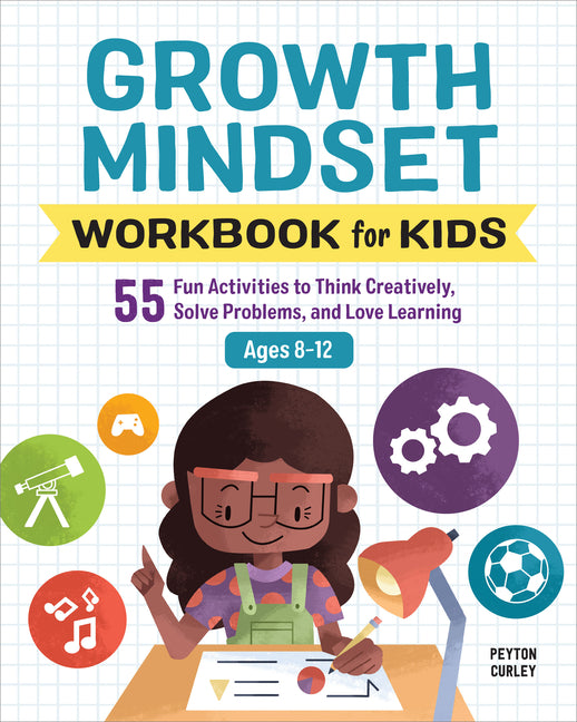 Growth Mindset Workbook for Kids: 55 Fun Activities to Think Creatively, Solve Problems, and Love Learning Callisto Kids