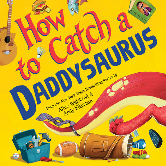 How to Catch a Daddysaurus Sourcebooks Wonderland