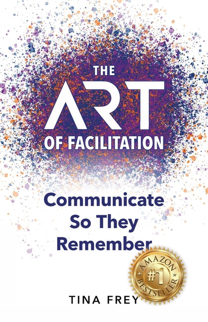 The ART of Facilitation: Communicate So They Remember PYP Academy Press