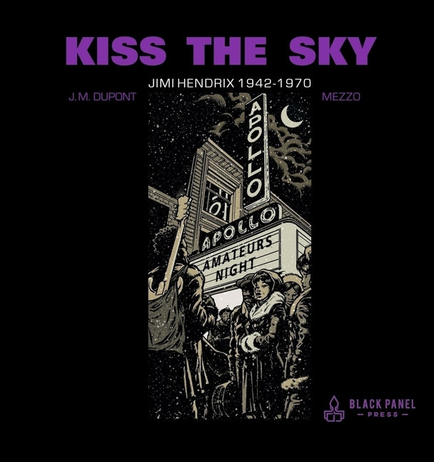 Kiss the Sky: Jimi Hendrix 1942-1970 Black Panel Press