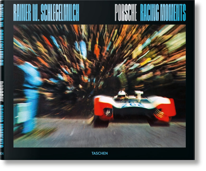 Rainer W. Schlegelmilch. Porsche Racing Moments Taschen