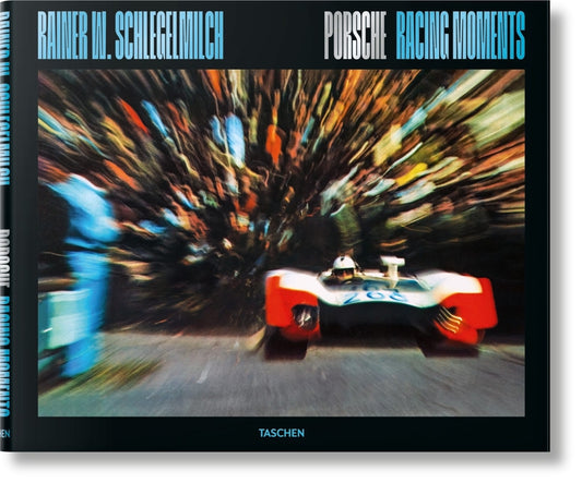 Rainer W. Schlegelmilch. Porsche Racing Moments Taschen