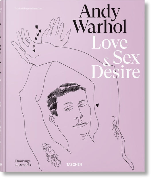 Andy Warhol. Love, Sex, and Desire. Drawings 1950-1962 Taschen