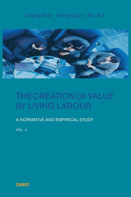 The Creation of Value by Living Labour: A Normative and Empirical Study - Vol. 2 Canut Int. Publishers