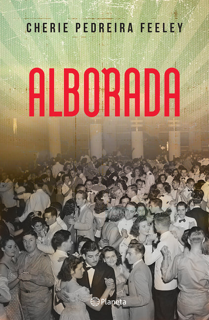 Alborada (Novela Histórica) / Dawn (a Historical Novel) Planeta Publishing
