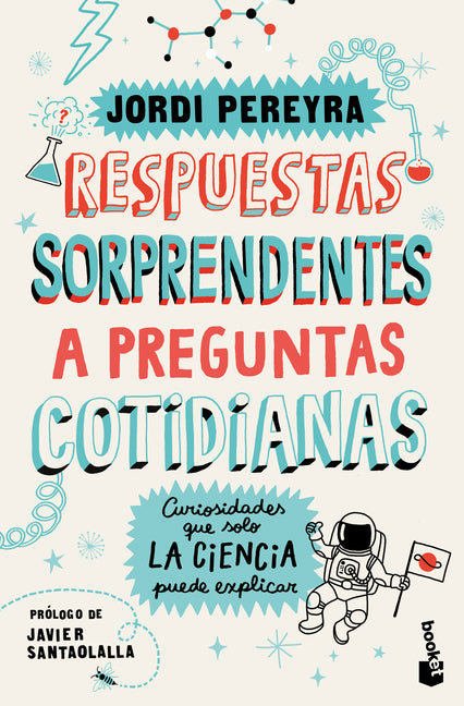Respuestas Sorprendentes a Preguntas Cotidianas: Curiosidades Que Solo La Ciencia Puede Explicar / Surprising Answers to Everyday Questions Planeta Publishing