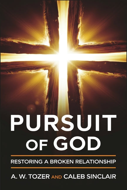 Pursuit of God: Restoring a broken relationship Cby Press