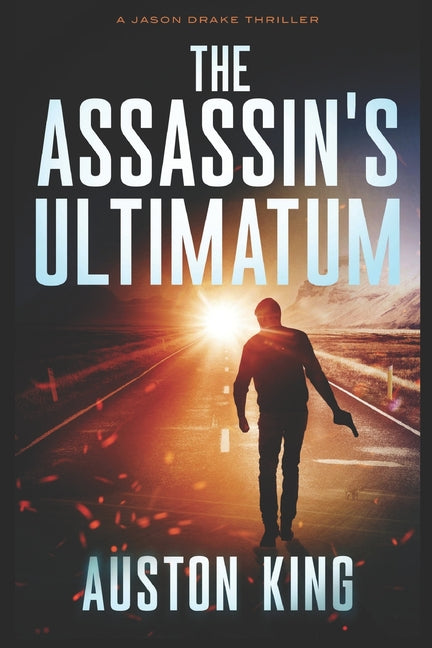 The Assassin's Ultimatum: CIA Assassin Independently Published