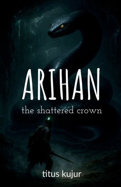 Arihan: The Shattered Crown: The Curse of a Broken Throne Notion Press